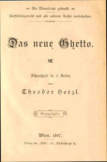  Herzl wrote The New Ghetto in just three weeks. Flyleaf of the published play 