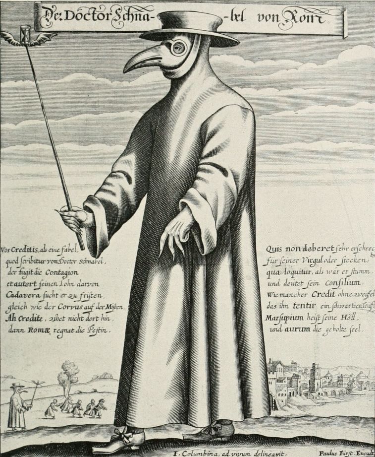 Vain attempt to avoid contagion? Bound by the Hippocratic oath to provide hope and healing despite personal risk, doctors wore masks when venturing out to treat the sick. This copper engraving, entitled Dr. Beak, dates from a much later outbreak in 17th-century Rome
